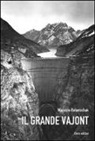 Maurizio Reberschak - Il Grande Vajont