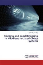 Uttam Kumar Roy - Caching and Load Balancing in Middleware-based Object Systems