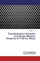 Guiping Cheng - Transformation Behavior and Shape Memory Property of Ti-Ni-Cu Alloys