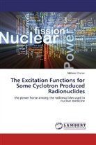 Mohsen Challan - The Excitation Functions for Some Cyclotron Produced Radionuclides