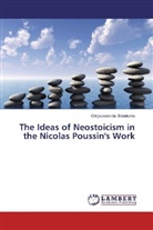 Chrysovalantis Steiakakis - The Ideas of Neostoicism in the Nicolas Poussin's Work