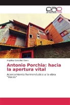 Angélica González Otero - Antonio Porchia: hacia la apertura vital