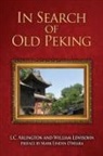 L. C. Arlington, William Lewisohn - In Search of Old Peking