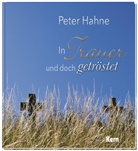 Peter Hahne - In Trauer und doch getröstet