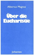 Albertus Magnus, Albertus Magnus - Über die Eucharistie