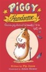 Pip Jones, Adam Stower, Adam (Illustrator [sleeping army]) Stower - Piggy Handsome