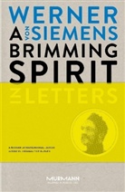 Nathalie von Siemens, Nathali von Siemens, Nathalie von Siemens - A Brimming Spirit. Werner von Siemens in Letters