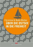 Bodo Müller, Bod Müller, Bodo Müller, Christin Müller, Christine Müller - Über die Ostsee in die Freiheit