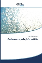 Éva Lívia Podlovics - Gadamer, nyelv, közvetítés