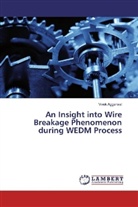 Vivek Aggarwal - An Insight into Wire Breakage Phenomenon during WEDM Process
