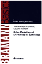 Klaus-W Bramann, Klaus-W. Bramann, Klaus-Wilhelm Bramann, Thoma Breyer-Mayländer, Thomas Breyer-Mayländer - Online-Marketing und E-Commerce für Buchverlage