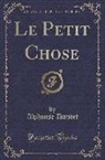 Alphonse Daudet - Le Petit Chose (Classic Reprint)