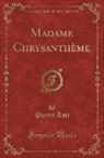 Pierre Loti - Madame Chrysanthème (Classic Reprint)