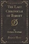 Anthony Trollope - The Last Chronicle of Barset, Vol. 1 (Classic Reprint)