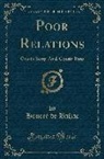 Honoré de Balzac, Honore de Balzac - Poor Relations: Cousin Betty, And, Cousin Pons (Classic Reprint)