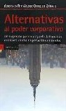 Gonzalo Fernández Ortiz de Zárate - Alternatias al poder corporativo : 20 propuestas para una agenda de transición en disputa con las empresas transnacionales