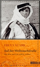 Freya Stark, Freya Madeline Stark - Auf der Weihrauchstraße