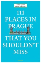 Mate Cerný, Matej Cerný, Matěj Černý, Marie Perinová, Marie Peřinová - 111 Places in Prague That You Shouldn't Miss