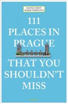 Mate Cerný, Matej Cerný, Matěj Černý, Marie Perinová, Marie Peřinová - 111 Places in Prague That You Shouldn't Miss