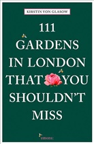 Kirstin von Glasow, Kirstin von Glasow - 111 Gardens in London That You Shouldn't Miss