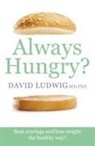 David S. Ludwig, David S Ludwig, David S. Ludwig - Always Hungry?