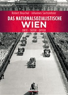 Rober Bouchal, Robert Bouchal, Johanne Sachslehner, Johannes Sachslehner - Das nationalsozialistische Wien
