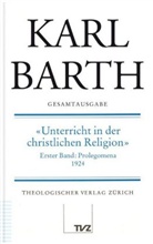 Karl Barth, Hannelotte Reiffen - Gesamtausgabe - 17: Unterricht in der christlichen Religion. Tl.1