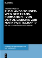Thomas Welsch - Russlands Sonderweg der Transformation - Von der Oligarchie zur Marktwirtschaft?