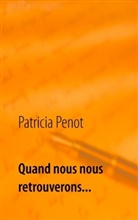 Patricia Penot - Quand nous nous retrouverons...