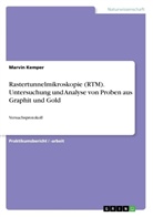 Marvin Kemper - Rastertunnelmikroskopie (RTM). Untersuchung und Analyse von Proben aus Graphit und Gold