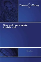 Marco Ritter - Was geht uns heute Luther an?