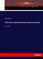Felix Dahn - Felix Dahns sämtliche Werke poetischen Inhalts