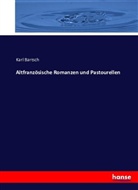Karl Bartsch - Altfranzösische Romanzen und Pastourellen