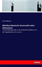 Ernst Martin - Mittelhochdeutsche Grammatik nebst Wörterbuch
