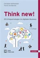 Yorck Borcke, Yorck (Prof. Dr.) Borcke, Christia Hoffmeister, Christian Hoffmeister - Think new! 25 Erfolgsstrategien im digitalen Business