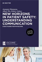 Annegre Hannawa, Annegret Hannawa, Robert Juhasz, Alber Wu, Albert Wu, Albert M. Wu - New Horizons in Patient Safety: Understanding Communication