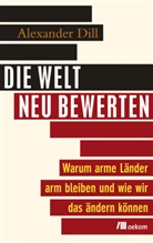 Alexander Dill - Die Welt neu bewerten