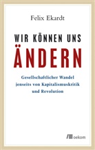 Felix Ekardt, Felix Ekardt Ekardt - Wir können uns ändern