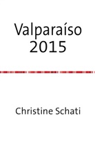 Christine Schati - Wunderschönes Valparaíso