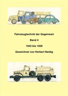 Jürgen Baumann - Fahrzeugtechnik der Gegenwart / Fahrzeugtechnik der Gegenwart Band 4 1942 - 1959 H. Neidig