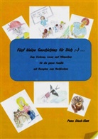 Petra Dieck-Klatt - Fünf kleine Geschichten für Dich ;-) ...