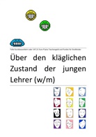 DERRI BANDTWORCK, Derrik Bandtworck, GEOR OSSWALD, Georg Osswald, TALAMI TODORSKI, TALAMIN TODORSKI - Über den kläglichen Zustand der jungen Lehrer (w/m) - Die Leiden des jungen Homo Studemus am jungen Homo Scolasticus