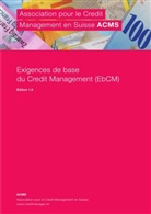 Verei für Credit Management Schweiz ww, Verein für Credit Management Schweiz ww, Verein für Credit Management Schweiz www.creditmanager.ch - Exigences de base du Credit Management (EbCM)