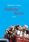 Dietrich H Sturm, Dietrich H. Sturm - TÖDLICHE SIESTA