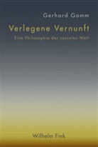 Gerhard Gamm - Verlegene Vernunft