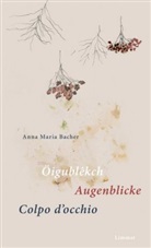 Anna M. Bacher, Anna Maria Bacher, Kurt Wanner - Öigublêkch / Augenblicke / Colpo d'occhio
