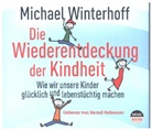 Michael Winterhoff, Bern Reheuser, Theresia Singer - Die Wiederentdeckung der Kindheit, 4 Audio-CD (Audio book)