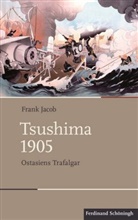 Frank Jacob - Tsushima 1905