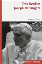 Werner Huber - Das Denken Joseph Ratzingers