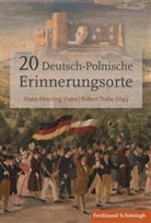 Marciej Górny u a, Hans Henning Hahn, Hans-Henning Hahn, Robert Traba Hahn, Hans Henning, Hans Henning... - 20 deutsch-polnische Erinnerungsorte